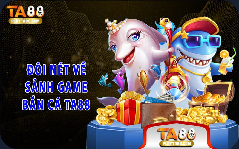 1-doi-net-ve-sanh-game-ban-ca-ta88