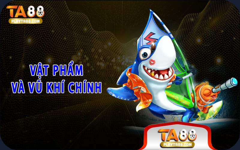2-vat-pham-va-vu-khi-chinh