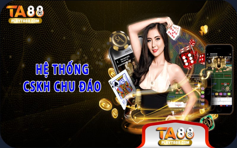 Hệ thống CSKH chu đáo